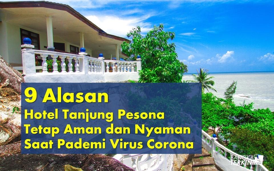 9 Alasan Tanjung Pesona Tetap Aman dan Nyaman Saat Pademi Virus Corona