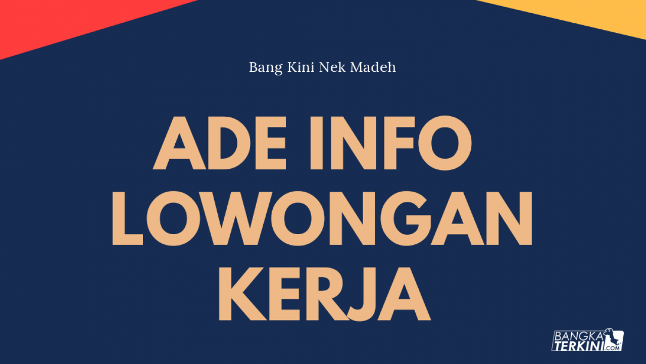 Informasi Lowongan Kerja di Bangka Belitung (bang kini)